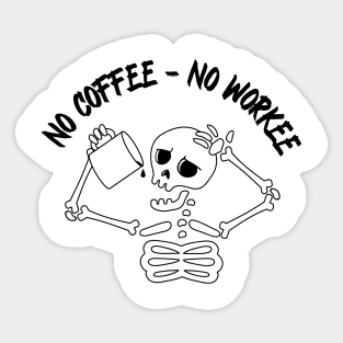 No coffee no workee, skeleton with coffee Sticker